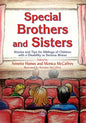 Special Brothers and Sisters: Stories and Tips for Siblings of Children with Special Needs, Disability or Serious Illness - Paperback