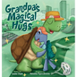 Grandpa's Magical Hugs: A Book about the Power of a Grandpa's Hugs and Never-ending Love - Hardcover