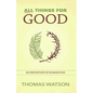 All Things for Good: An Exposition of Romans 8:28 - Paperback