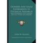 Leonard and Soule Experiments in Psychical Research: Also Experiments with Sanders, Brittain, Peters and Dowden - Paperback
