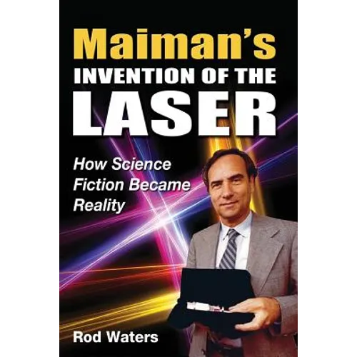 Maiman's Invention of the Laser: How Science Fiction Became Reality - Paperback