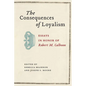 The Consequences of Loyalism: Essays in Honor of Robert M. Calhoon - Hardcover
