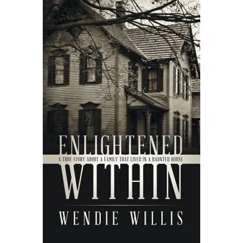 Enlightened Within: A True Story About a Family That Lived in a Haunted House - Paperback