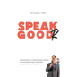 Speak Goodr: Confessions of a Professional Speaker on Mastering Public Speaking and Getting Paid to Speak - Paperback