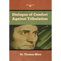 Dialogue of Comfort against Tribulation - Hardcover
