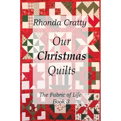 Our Christmas Quilts: The Fabric of Life Book 3 - Paperback