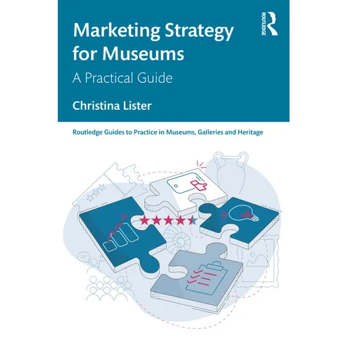 Marketing Strategy for Museums: A Practical Guide - Paperback