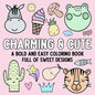 Charming & Cute: A Bold and Easy Coloring Book Full of Sweet Designs - Paperback