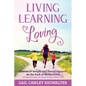 Living, Learning, Loving: Lessons of Insight and Encouragement on the Path of Motherhood - Paperback