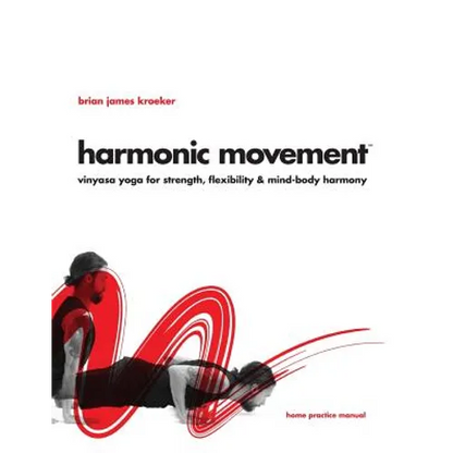 Harmonic Movement: Vinyasa Yoga for Strength, Flexibility & Mind-Body Harmony - Paperback