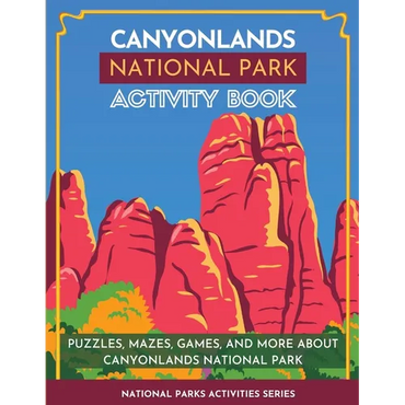 Canyonlands National Park Activity Book: Puzzles, Mazes, Games, and More About Canyonlands National Park - Paperback
