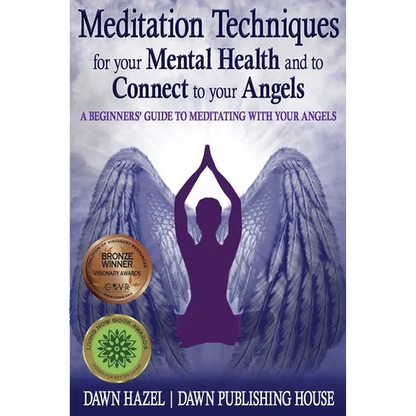 Meditation Techniques for your Mental Health and to Connect to your Angels: A Beginners Guide to Meditation With Your Angels - Paperback