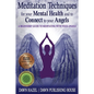 Meditation Techniques for your Mental Health and to Connect to your Angels: A Beginners Guide to Meditation With Your Angels - Paperback