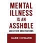 Mental Illness Is an Asshole: And Other Observations - Paperback