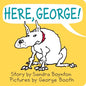 Here, George! - Board Book