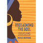 Reclaiming the Soil: A Black Girl's Struggle to Find Her African Self - Paperback