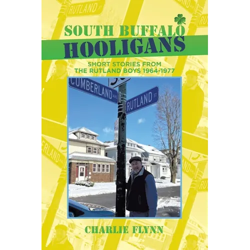 South Buffalo Hooligans: Short stories from the Rutland Boys 1964-1977 - Paperback