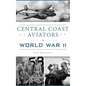 Central Coast Aviators in World War II - Hardcover