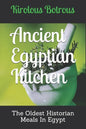 Ancient Egyptian Kitchen: The Oldest Historian Meals In Egypt - Paperback