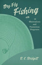 Dry-Fly Fishing - With 18 Illustrations and Numerous Diagrams - Paperback