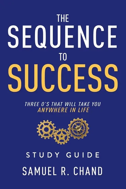 The Sequence to Success - Study Guide: Three O's That Will Take You Anywhere in Life - Paperback