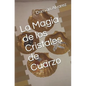 La Magia de Los Cristales de Cuarzo - Paperback