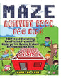 Maze Activity Book for Kids: 200 Fun and Challenging Maze Puzzles, Preschool to Kindergarten, Develop Problem Solving and Logic Skills - Paperback