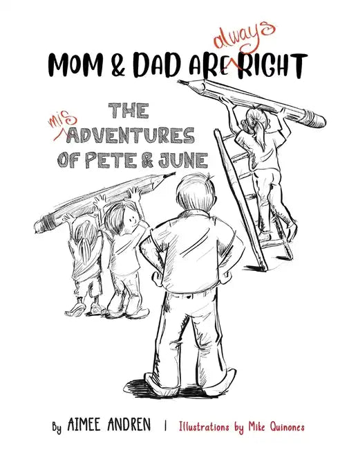 Mom & Dad Are Always Right: The Misadventures of Pete & June - Paperback