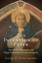The Invention of Peter: Apostolic Discourse and Papal Authority in Late Antiquity - Paperback