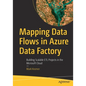 Mapping Data Flows in Azure Data Factory: Building Scalable Etl Projects in the Microsoft Cloud - Paperback