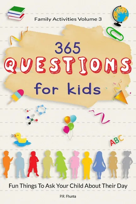 Family Activities Volume 3, 365 Questions For Kids: Fun Things To Ask Your Child About Their Day - Paperback