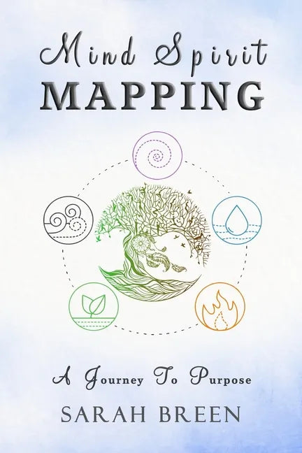 Mind Spirit Mapping: A Journey to Purpose - Paperback