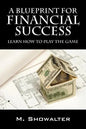 A Blueprint for Financial Success: Learn How to Play the Game - Paperback