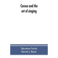 Caruso and the art of singing, including Caruso's vocal exercises and his practical advice to students and teachers of singing - Paperback
