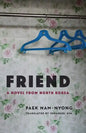 Friend: A Novel from North Korea - Hardcover