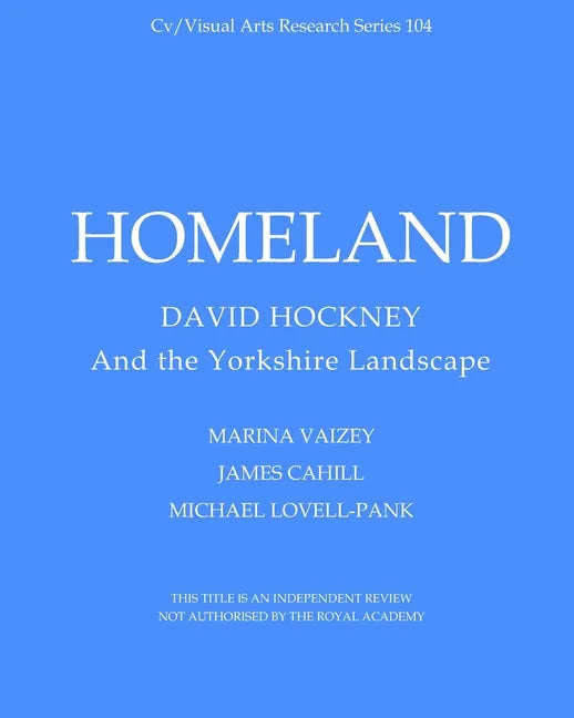 Homeland: David Hockney and the Yorkshire Landscape - Paperback