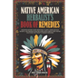 Native American Herbalist's Book of Remedies: Discover Nature's Best Medicinal Plants, Learn Age-Old Secrets, and Improve your Wellness with Simple Ti - Paperback
