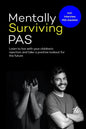 Mentally surviving PAS: Learn to live with your children's' rejection and take a positive lookout for the future - Paperback