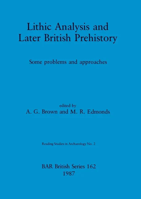 Lithic Analysis and Later British Prehistory: Some problems and approaches - Paperback