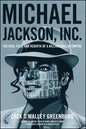 Michael Jackson, Inc.: The Rise, Fall, and Rebirth of a Billion-Dollar Empire - Paperback