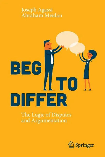 Beg to Differ: The Logic of Disputes and Argumentation - Paperback