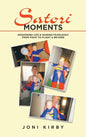 Satori Moments: Awakening Life & Guiding Fearlessly from Fight to Flight & Beyond - Hardcover
