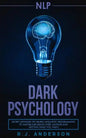 nlp: Dark Psychology - Secret Methods of Neuro Linguistic Programming to Master Influence Over Anyone and Getting What You - Paperback