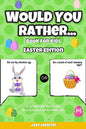 Would You Rather Book for Kids: Easter Edition - A Fun Easter Joke Book for Kids, Boys, Girls, Teens and The Whole Family - Paperback
