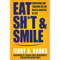 Eat Sh*t & Smile: Surviving and Thriving on the Roller Coaster of Life - Paperback