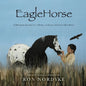EagleHorse: A Dreamlike Journey of a Horse, an Eagle and Little Red Moon, a Native American girl on the American High Plains - Paperback