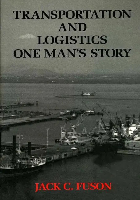 Transportation and Logistics: One Man's Story - Paperback