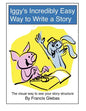 Iggy's Incredibly Easy Way to Write a Story: The visual way to see your story structure - Paperback