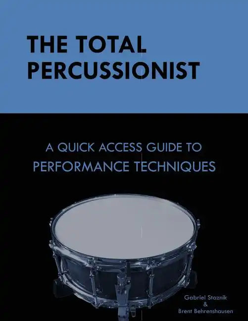 The Total Percussionist: A Quick Access Guide to Performance Techniques - Paperback