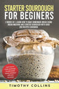 Starter Sourdough for Beginners: 2 Books In 1: Learn How To Bake Homemade Bread Using Bread Machine And Starter Sourdough With Over 200 Recipes Cookbo - Paperback
